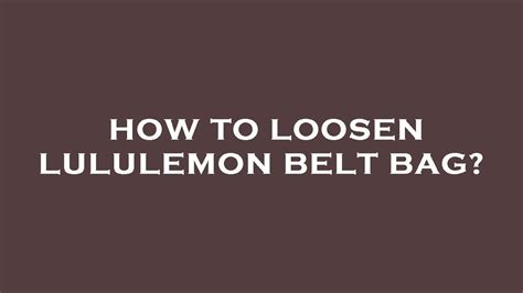 how to loosen lululemon belt bag|lululemon belt bag for women.